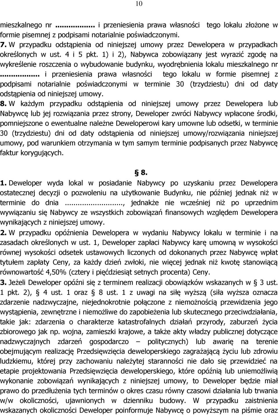 1) i 2), Nabywca zobowiązany jest wyrazić zgodę na wykreślenie roszczenia o wybudowanie budynku, wyodrębnienia lokalu mieszkalnego nr.