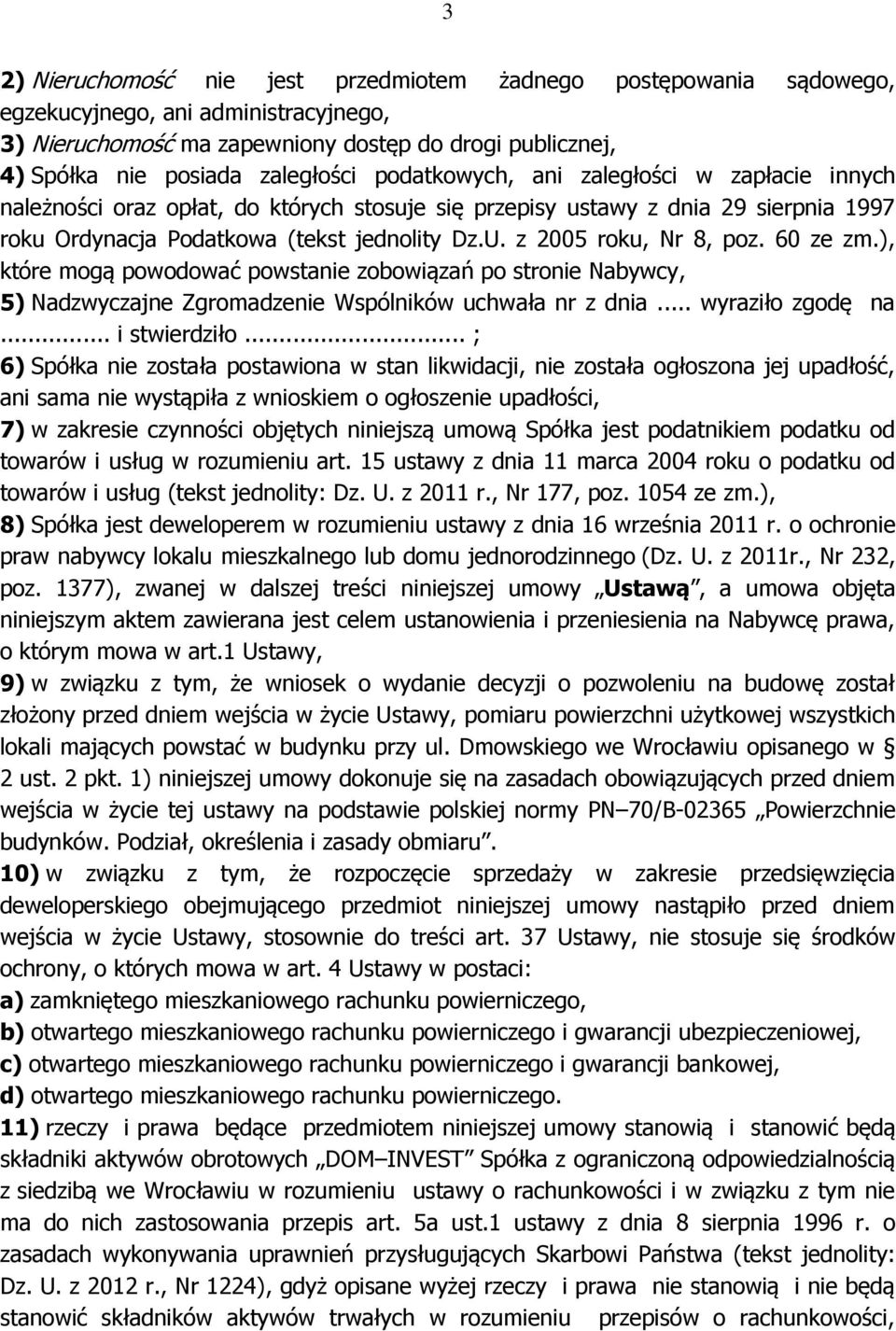 z 2005 roku, Nr 8, poz. 60 ze zm.), które mogą powodować powstanie zobowiązań po stronie Nabywcy, 5) Nadzwyczajne Zgromadzenie Wspólników uchwała nr z dnia... wyraziło zgodę na... i stwierdziło.