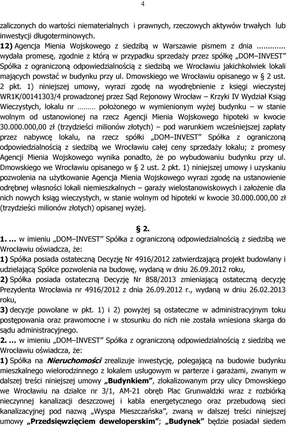Dmowskiego we Wrocławiu opisanego w 2 ust. 2 pkt.