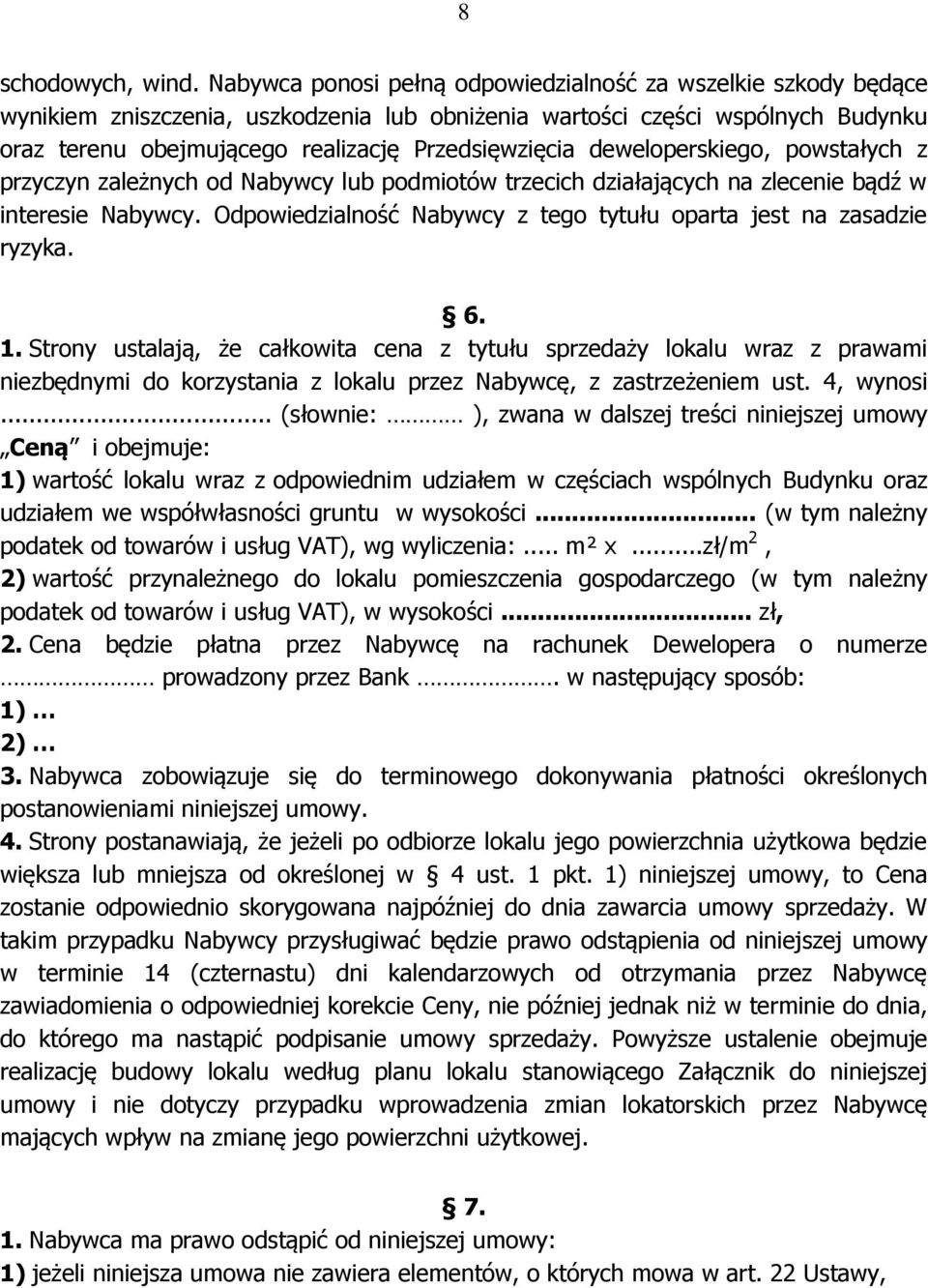deweloperskiego, powstałych z przyczyn zależnych od Nabywcy lub podmiotów trzecich działających na zlecenie bądź w interesie Nabywcy.