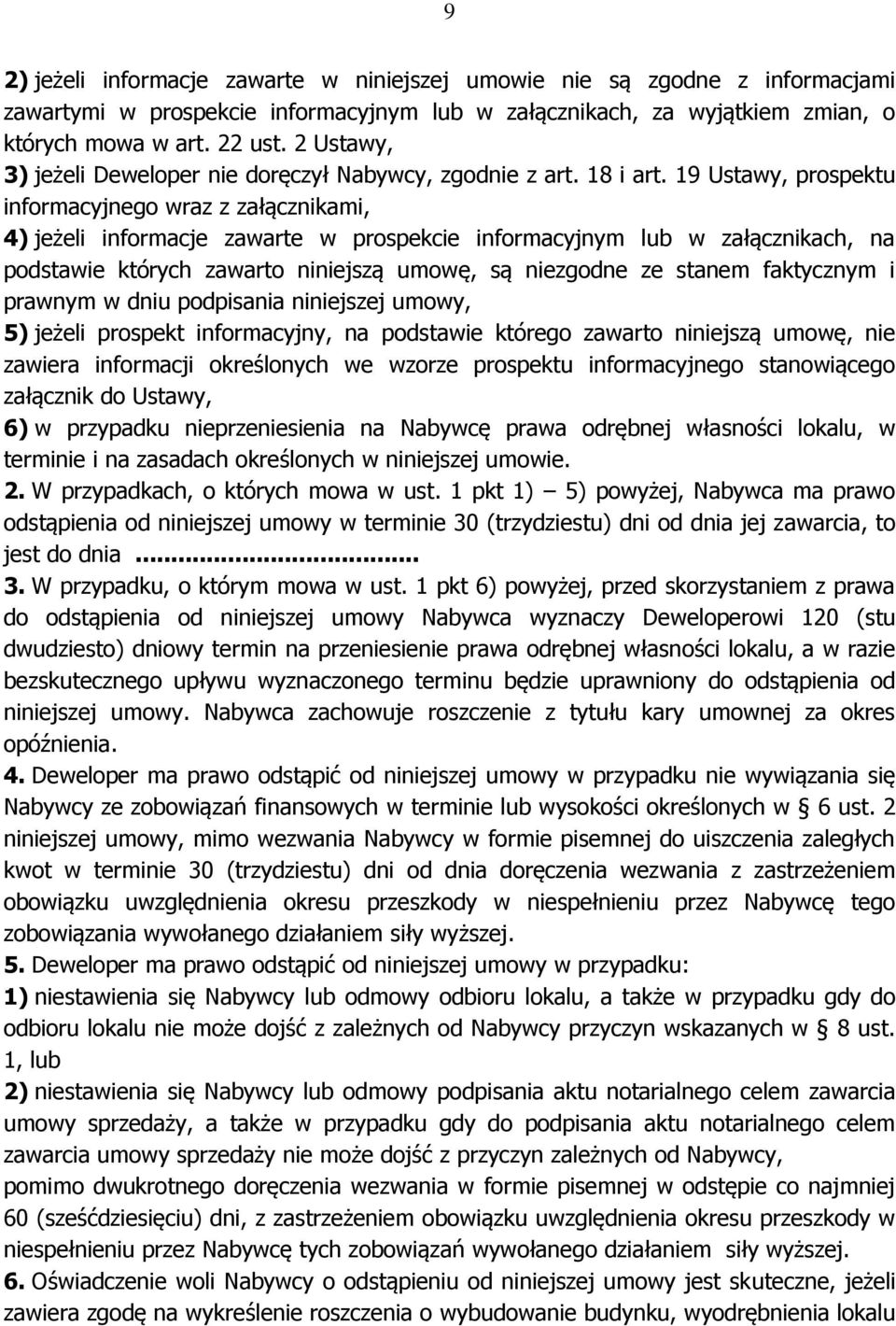 19 Ustawy, prospektu informacyjnego wraz z załącznikami, 4) jeżeli informacje zawarte w prospekcie informacyjnym lub w załącznikach, na podstawie których zawarto niniejszą umowę, są niezgodne ze