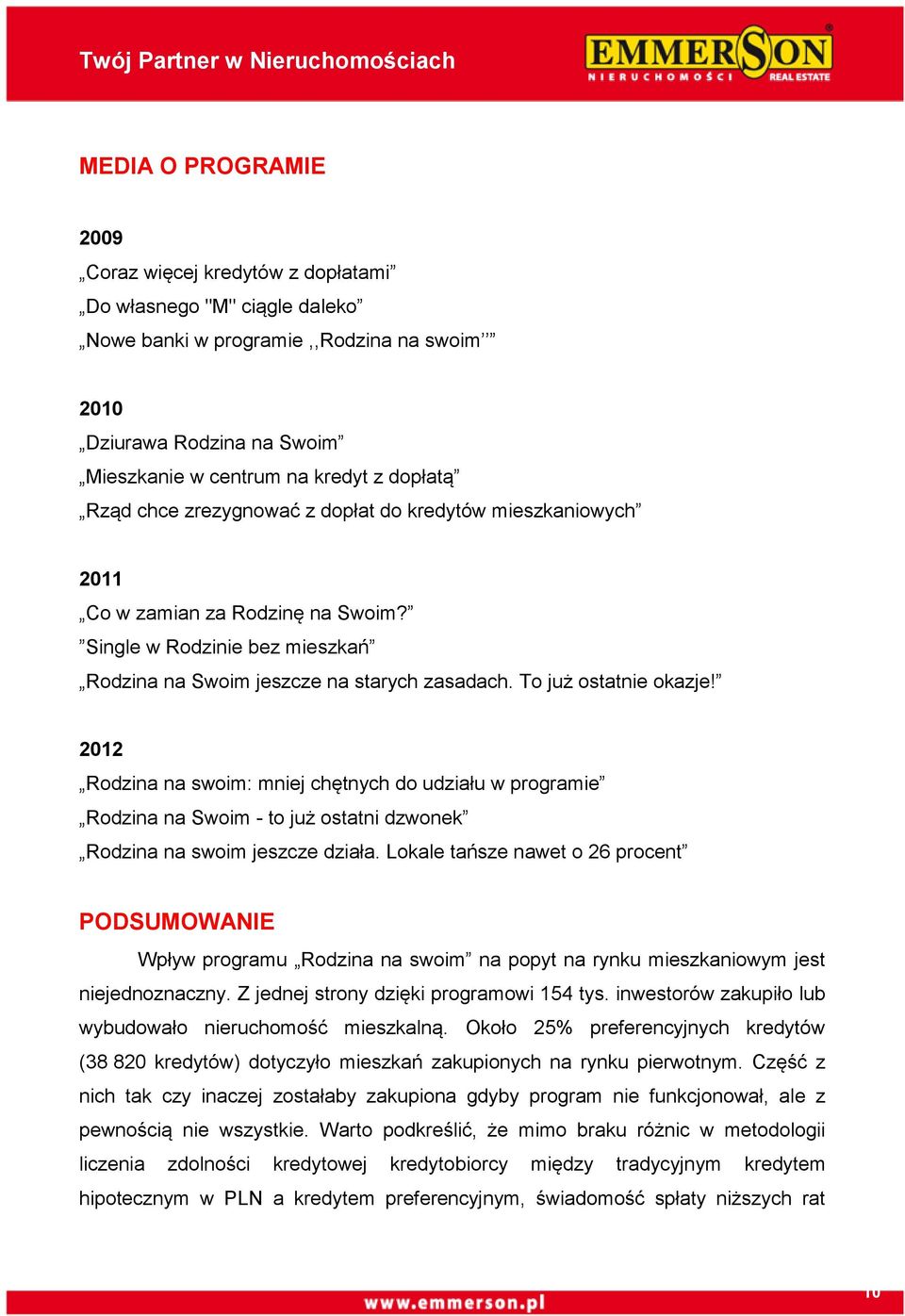 2012 Rodzina na swoim: mniej chętnych do udziału w programie Rodzina na Swoim - to już ostatni dzwonek Rodzina na swoim jeszcze działa.