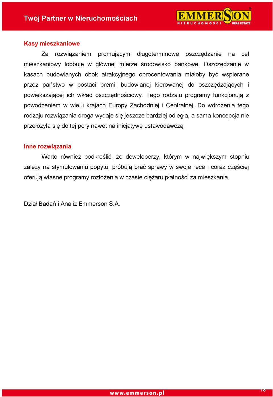 oszczędnościowy. Tego rodzaju programy funkcjonują z powodzeniem w wielu krajach Europy Zachodniej i Centralnej.