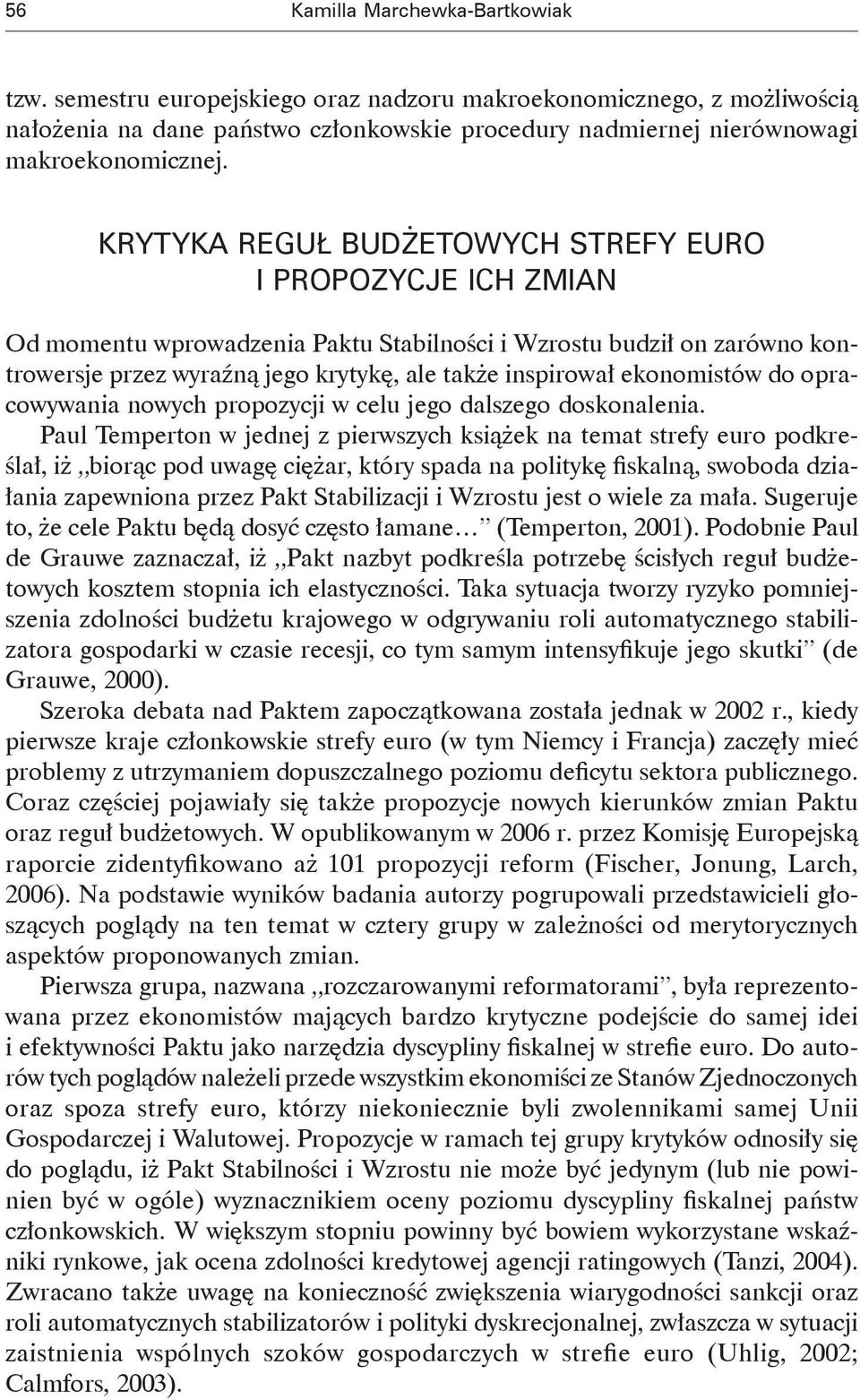 ekonomistów do opracowywania nowych propozycji w celu jego dalszego doskonalenia.