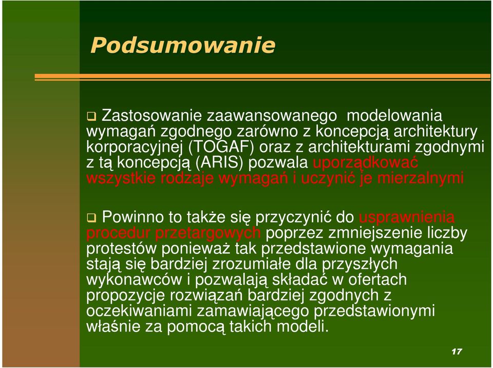 procedur przetargowych poprzez zmniejszenie liczby protestów poniewaŝ tak przedstawione wymagania stają się bardziej zrozumiałe dla przyszłych