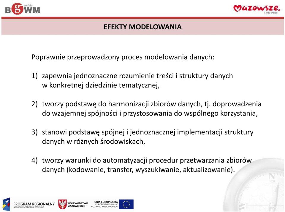 doprowadzenia do wzajemnej spójności i przystosowania do wspólnego korzystania, 3) stanowi podstawę spójnej i jednoznacznej