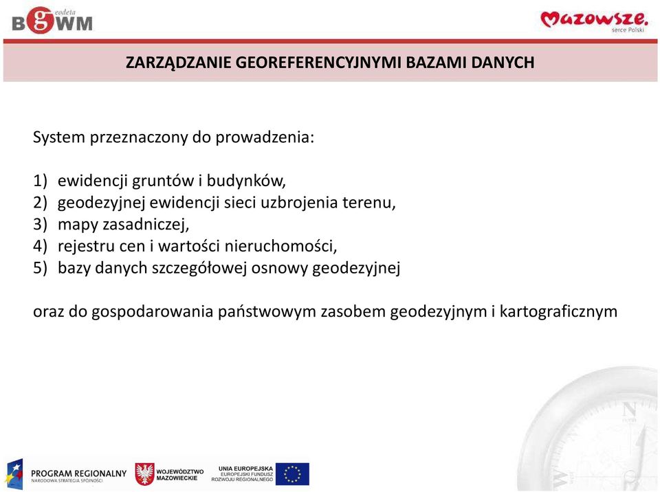 mapy zasadniczej, 4) rejestru cen i wartości nieruchomości, 5) bazy danych