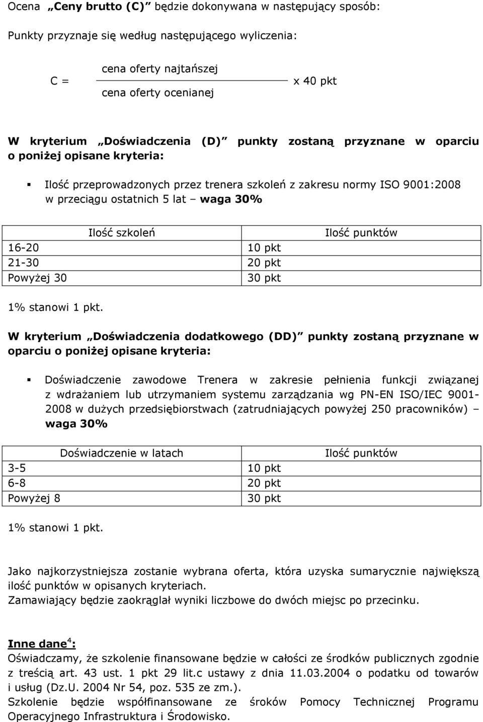 10 pkt 21-30 20 pkt Powyżej 30 30 pkt Ilość punktów 1% stanowi 1 pkt.