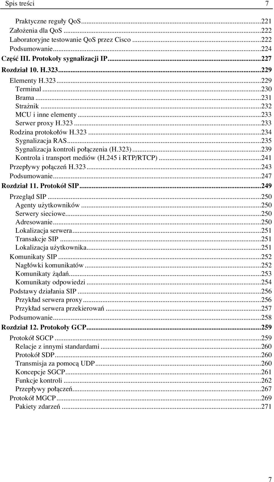..235 Sygnalizacja kontroli po πczenia (H.323)...239 Kontrola i transport mediûw (H.245 i RTP/RTCP)...241 Przep ywy po πczeò H.323...243 Podsumowanie...247 Rozdzia 11. ProtokÛ SIP...249 Przeglπd SIP.