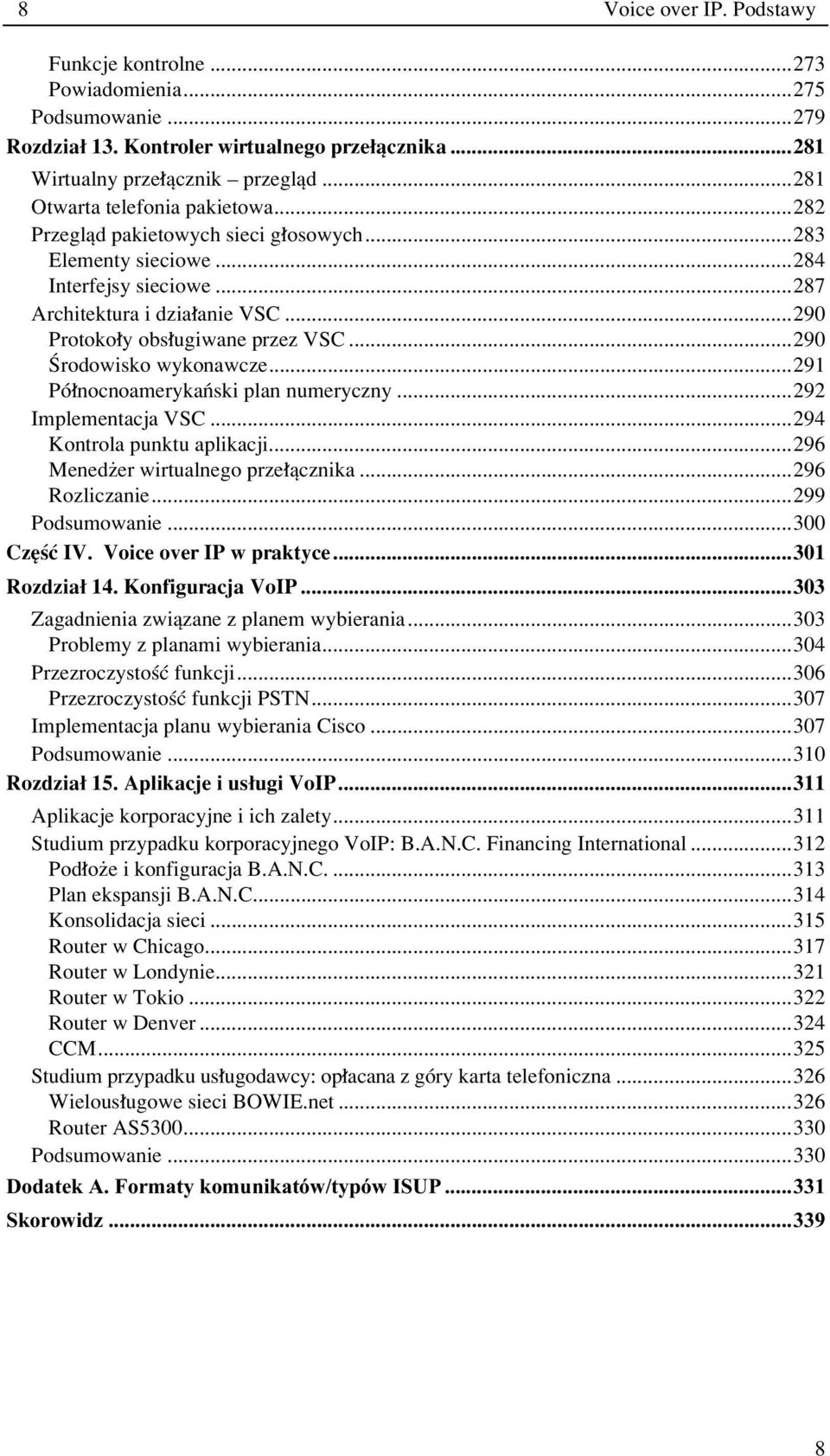 ..290 årodowisko wykonawcze...291 PÛ nocnoamerykaòski plan numeryczny...292 Implementacja VSC...294 Kontrola punktu aplikacji...296 Menedøer wirtualnego prze πcznika...296 Rozliczanie.