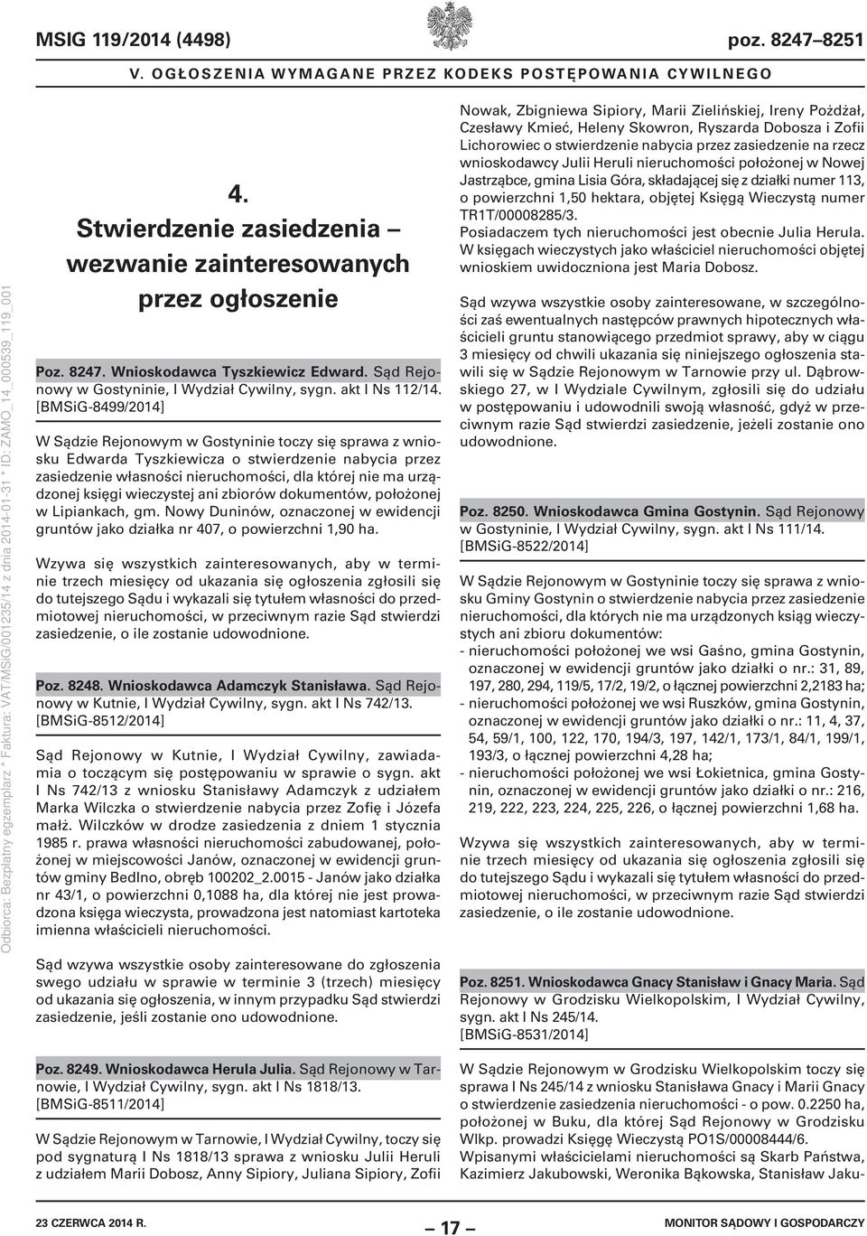 [BMSiG-8499/2014] W Sądzie Rejonowym w Gostyninie toczy się sprawa z wniosku Edwarda Tyszkiewicza o stwierdzenie nabycia przez zasiedzenie własności nieruchomości, dla której nie ma urządzonej księgi