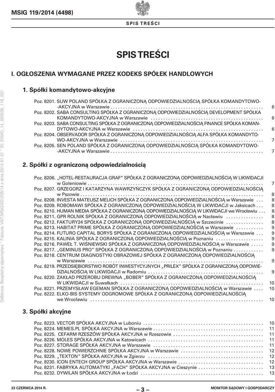 SABA CONSULTING SPÓŁKA Z OGRANICZONĄ ODPOWIEDZIALNOŚCIĄ DEVELOPMENT SPÓŁKA KOMANDYTOWO-AKCYJNA w Warszawie............................................. 6 Poz. 8203.