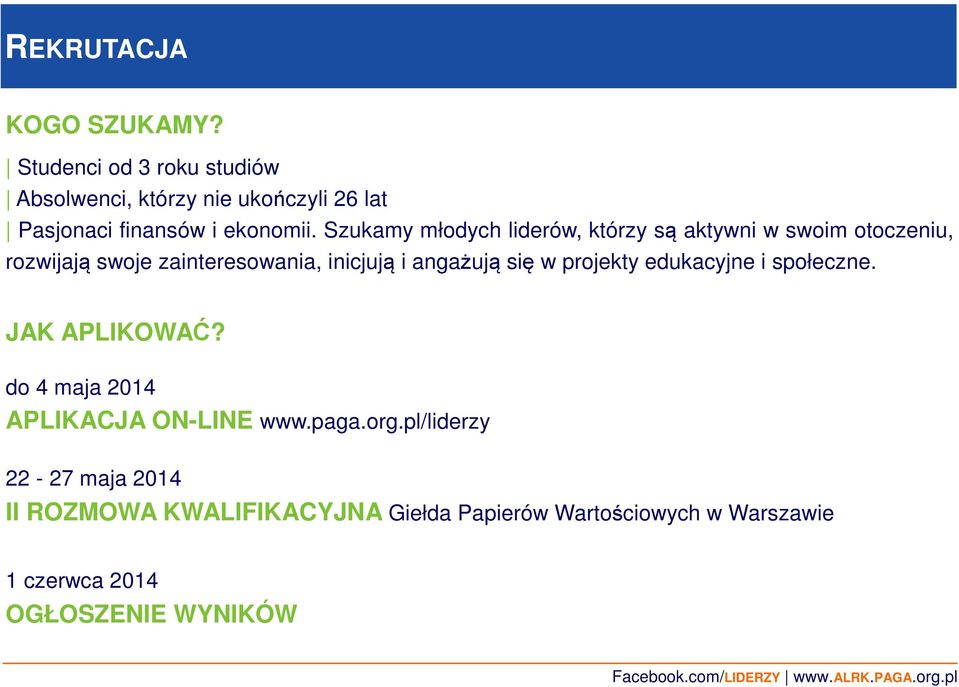 Szukamy młodych liderów, którzy są aktywni w swoim otoczeniu, rozwijają swoje zainteresowania, inicjują i angażują
