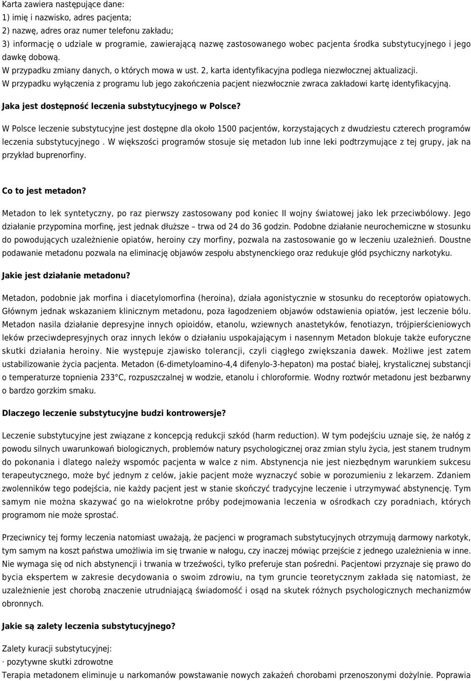W przypadku wyłączenia z programu lub jego zakończenia pacjent niezwłocznie zwraca zakładowi kartę identyfikacyjną. Jaka jest dostępność leczenia substytucyjnego w Polsce?
