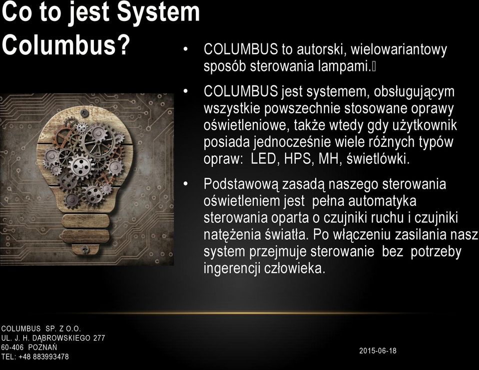 jednocześnie wiele różnych typów opraw: LED, HPS, MH, świetlówki.