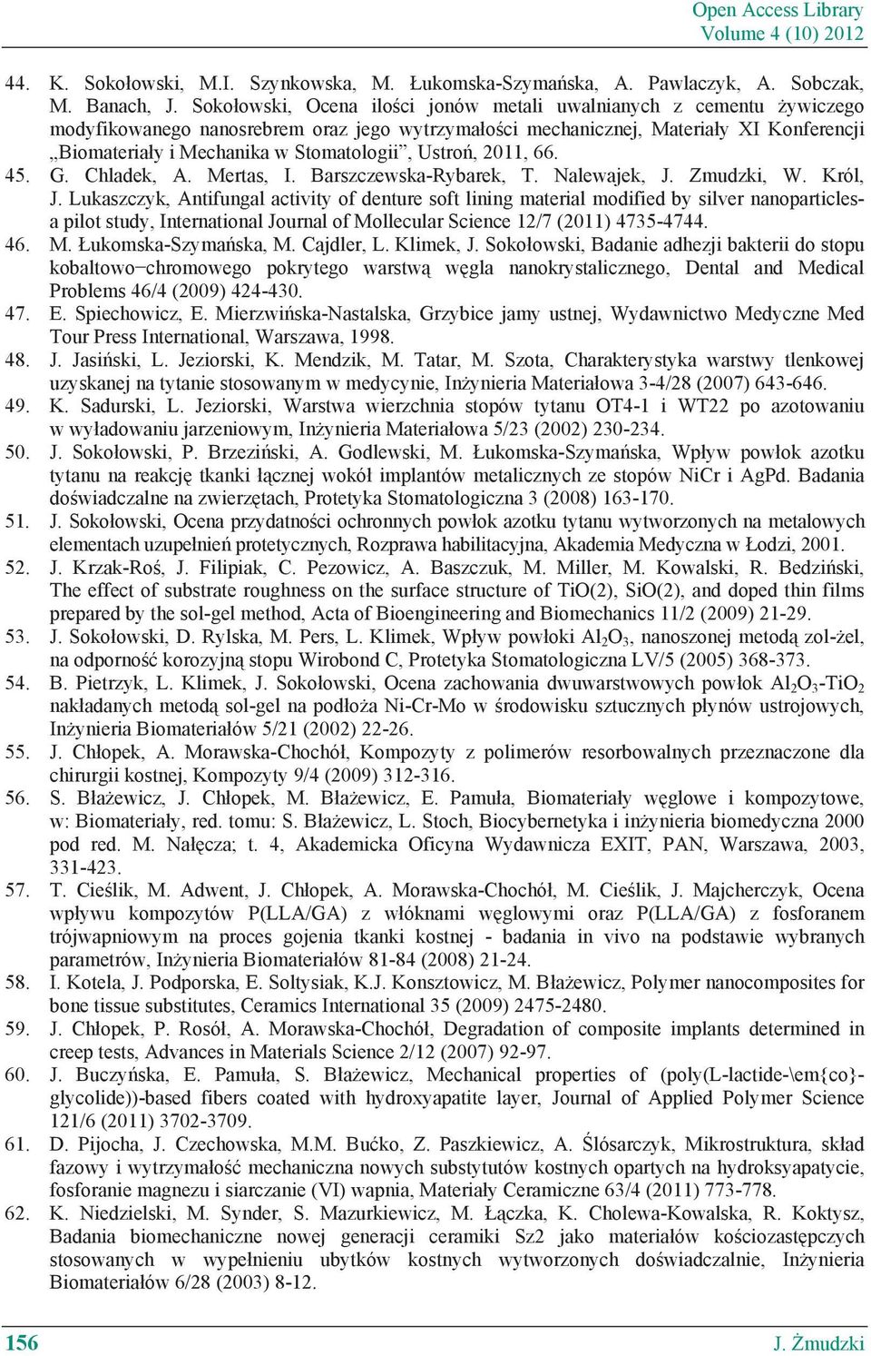 Ustro, 2011, 66. 45. G. Chladek, A. Mertas, I. Barszczewska-Rybarek, T. Nalewajek, J. Zmudzki, W. Król, J.