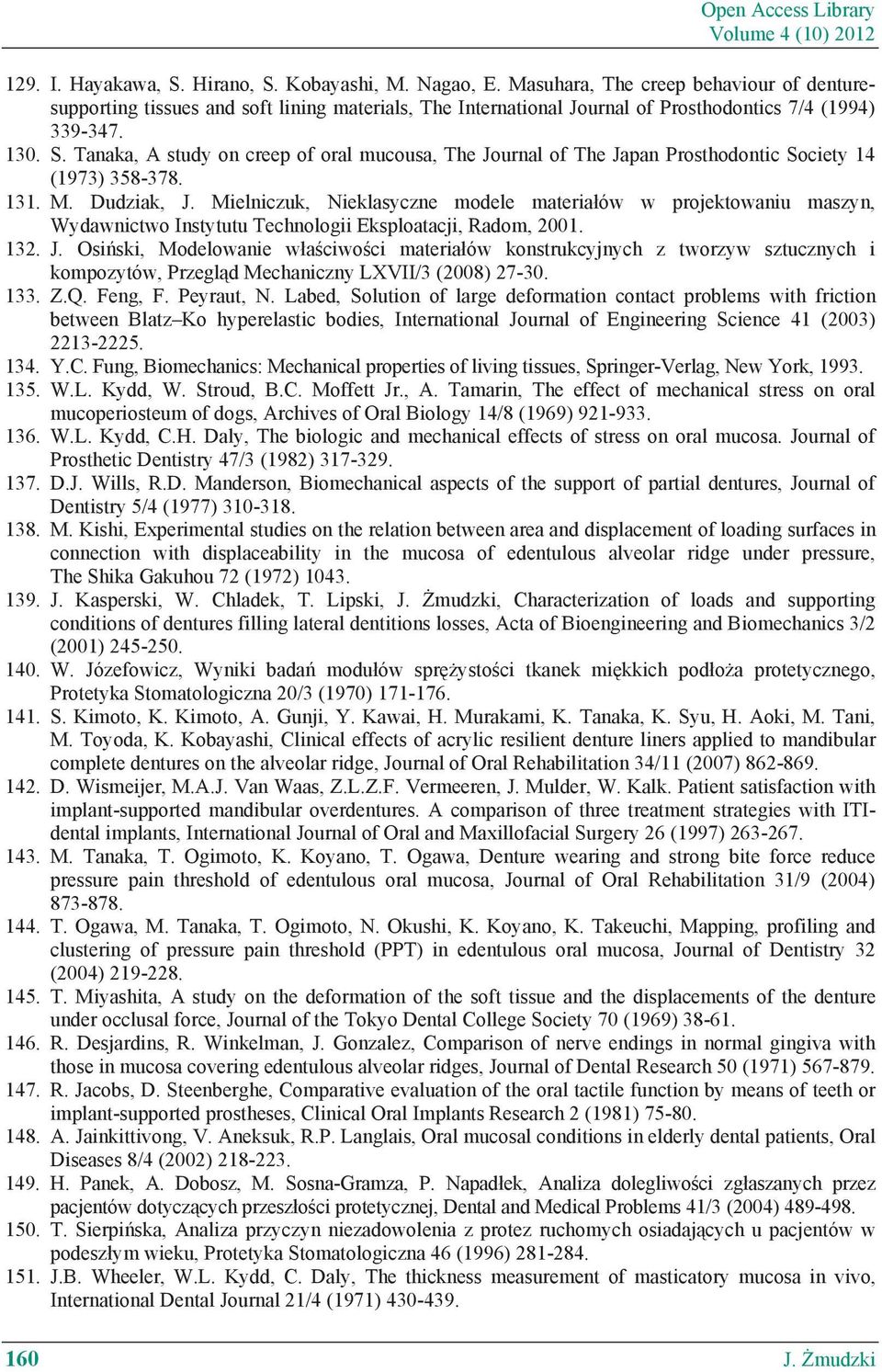 Tanaka, A study on creep of oral mucousa, The Journal of The Japan Prosthodontic Society 14 (1973) 358-378. 131. M. Dudziak, J.