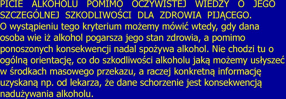 ponoszonych konsekwencji nadal spożywa alkohol.