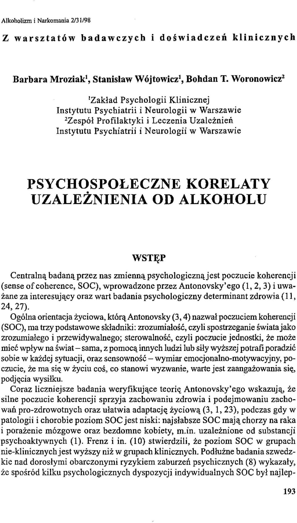KORELATY UZALEŻNIENIA OD ALKOHOLU WSTĘP Centralną badaną przez nas zmieuną psychologiczną jest poczucie koherencji (sense of coherence, SOC), wprowadzone przez Antonovsky'ego (l, 2, 3) i uważane za