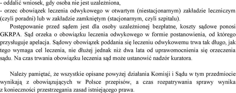 Sąd orzeka o obowiązku leczenia odwykowego w formie postanowienia, od którego przysługuje apelacja.