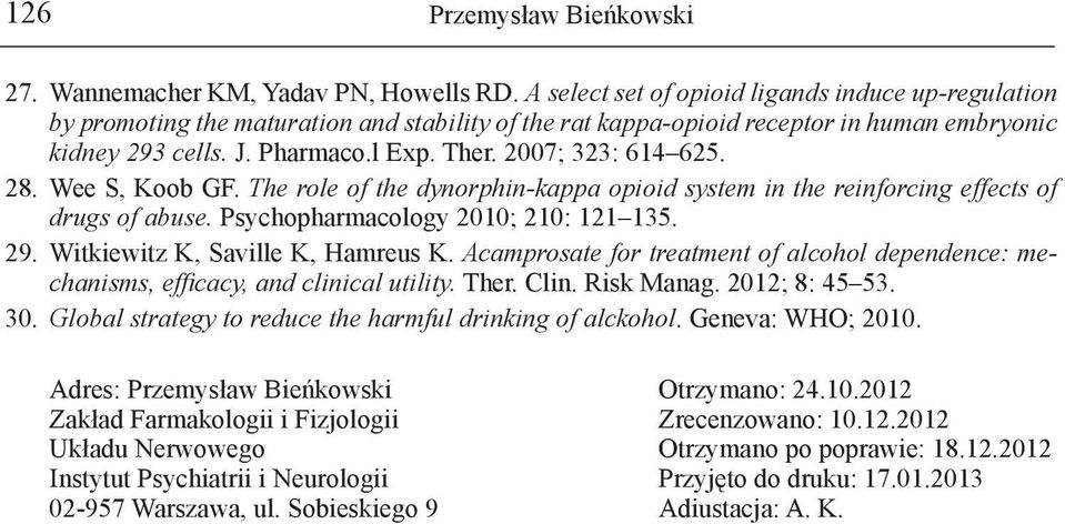 2007; 323: 614 625. 28. Wee S, Koob GF. The role of the dynorphin-kappa opioid system in the reinforcing effects of drugs of abuse. Psychopharmacology 2010; 210: 121 135. 29.