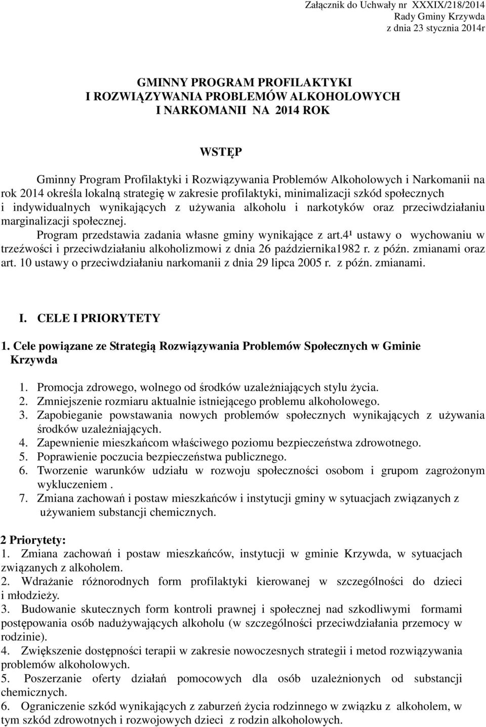 używania alkoholu i narkotyków oraz przeciwdziałaniu marginalizacji społecznej. Program przedstawia zadania własne gminy wynikające z art.