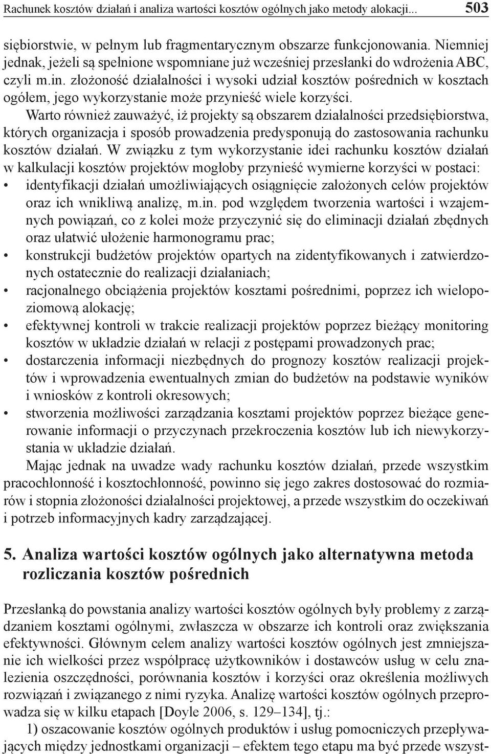 złożoność działalności i wysoki udział kosztów pośrednich w kosztach ogółem, jego wykorzystanie może przynieść wiele korzyści.