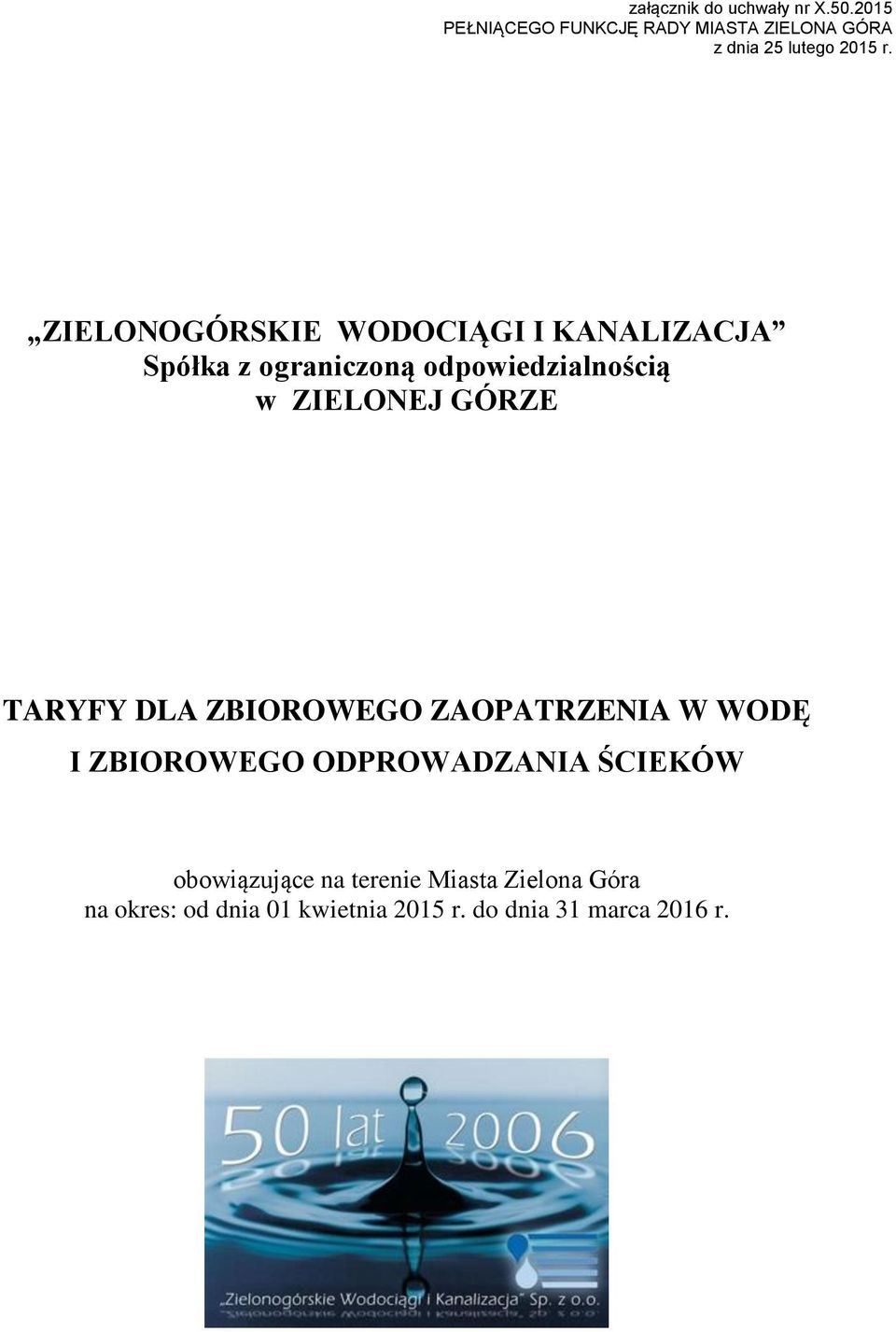 ZIELONOGÓRSKIE WODOCIĄGI I KANALIZACJA Spółka z ograniczoną odpowiedzialnością w ZIELONEJ GÓRZE