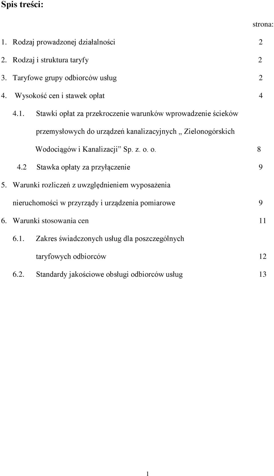 Stawki opłat za przekroczenie warunków wprowadzenie ścieków przemysłowych do urządzeń kanalizacyjnych Zielonogórskich Wodociągów i Kanalizacji Sp. z. o. o. 8 4.