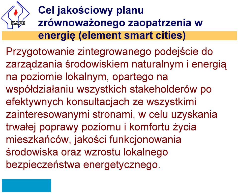 wszystkich stakeholderów po efektywnych konsultacjach ze wszystkimi zainteresowanymi stronami, w celu uzyskania