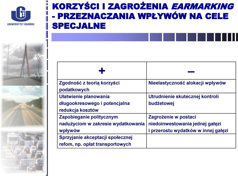 wydatkowania wpływów Sprzyjanie akceptacji społecznej refom, np.