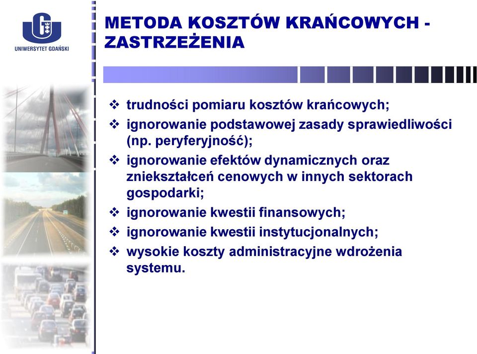 peryferyjność); ignorowanie efektów dynamicznych oraz zniekształceń cenowych w innych