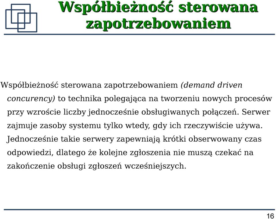 Serwer zajmuje zasoby systemu tylko wtedy, gdy ich rzeczywiście używa.