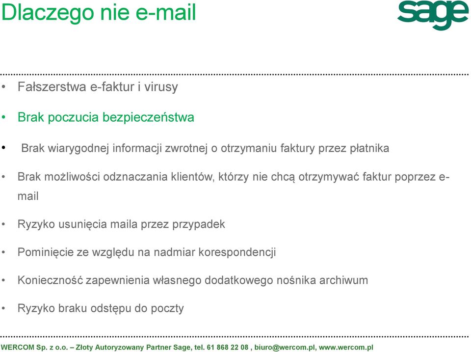 chcą otrzymywać faktur poprzez e- mail Ryzyko usunięcia maila przez przypadek Pominięcie ze względu na