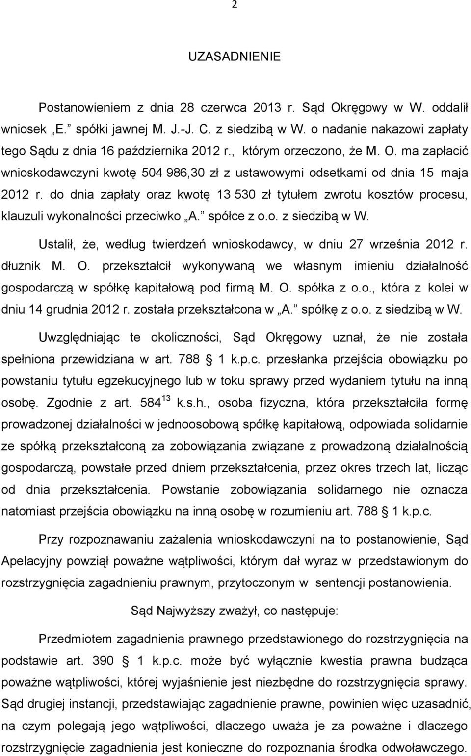 do dnia zapłaty oraz kwotę 13 530 zł tytułem zwrotu kosztów procesu, klauzuli wykonalności przeciwko A. spółce z o.o. z siedzibą w W.