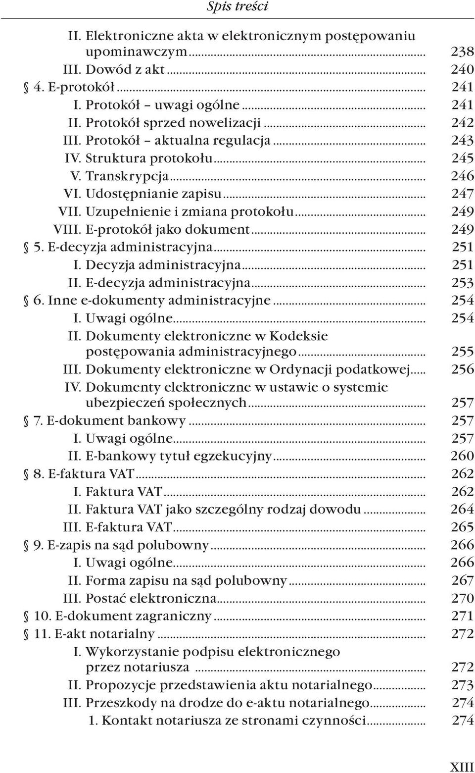 .. 249 5. E-decyzja administracyjna... 251 I. Decyzja administracyjna... 251 II. E-decyzja administracyjna... 253 6. Inne e-dokumenty administracyjne... 254 I. Uwagi ogólne... 254 II.