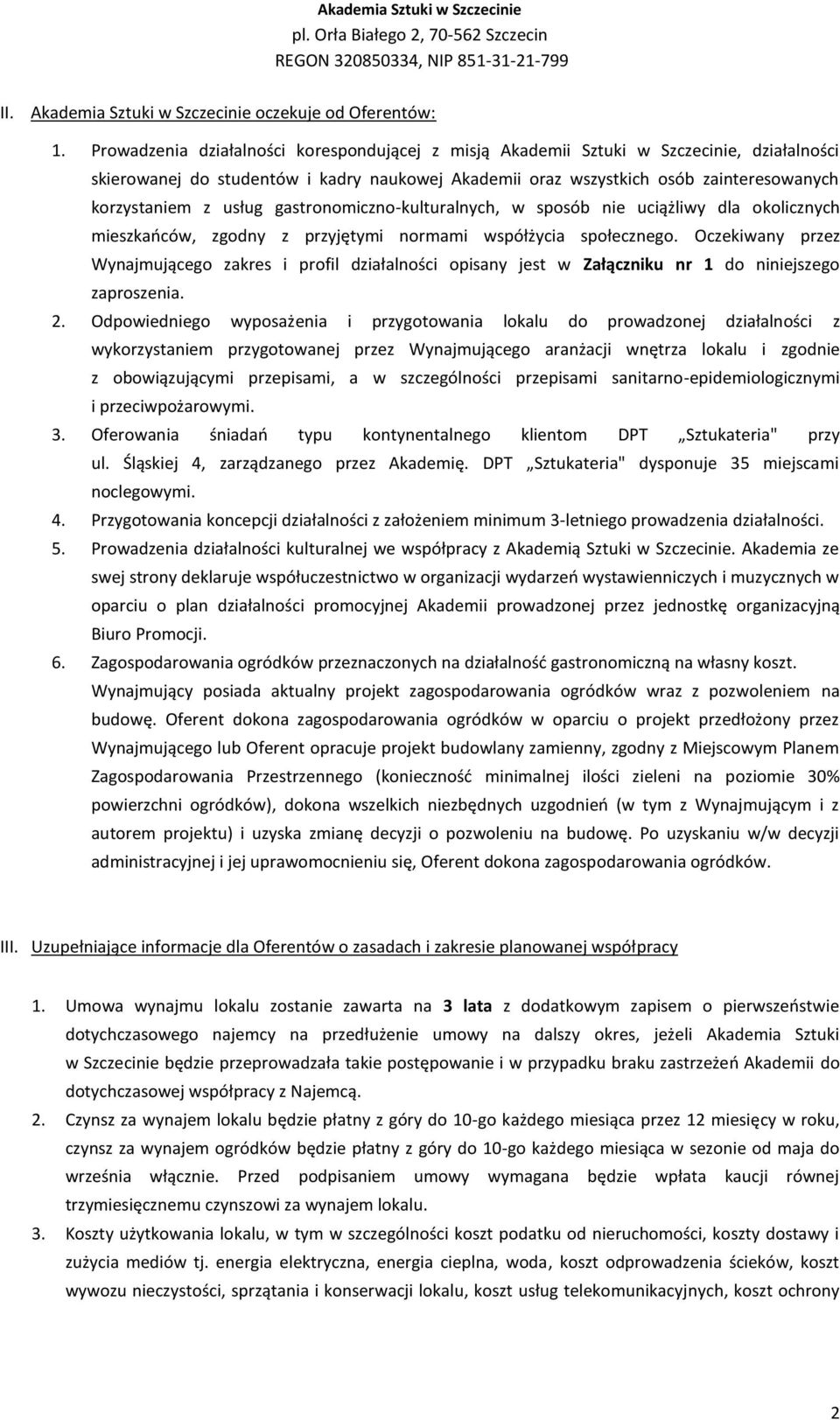 usług gastronomiczno-kulturalnych, w sposób nie uciążliwy dla okolicznych mieszkańców, zgodny z przyjętymi normami współżycia społecznego.