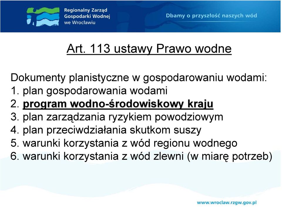 plan zarządzania ryzykiem powodziowym 4. plan przeciwdziałania skutkom suszy 5.