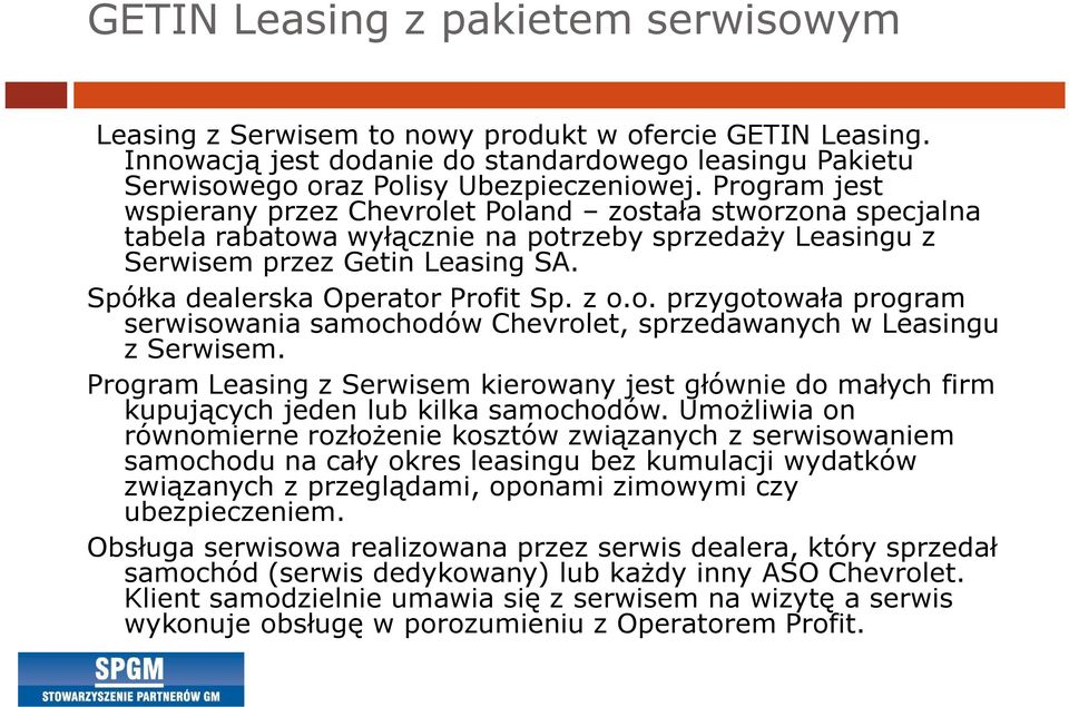 Spółka dealerska Operator Profit Sp. z o.o. przygotowała program serwisowania samochodów Chevrolet, sprzedawanych w Leasingu z Serwisem.