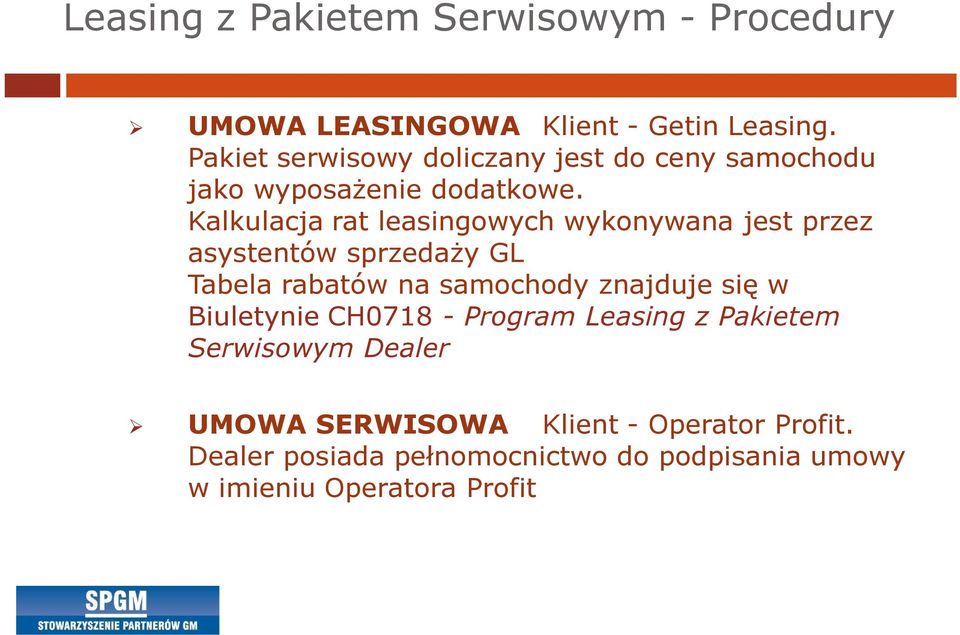 Kalkulacja rat leasingowych wykonywana jest przez asystentów sprzedaży GL Tabela rabatów na samochody znajduje się w