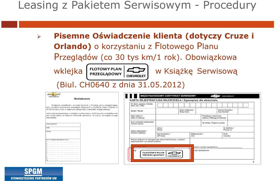 Przeglądów (co 30 tys km/1 rok).