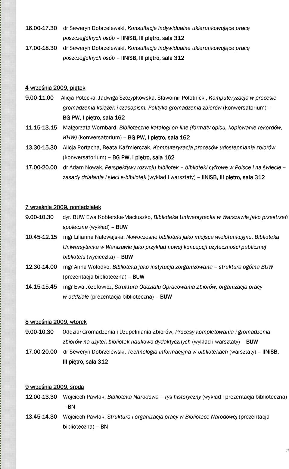 00 Alicja Potocka, Jadwiga Szczypkowska, Sławomir Połotnicki, Komputeryzacja w procesie gromadzenia książek i czasopism. Polityka gromadzenia zbiorów (konwersatorium) 11.15-13.