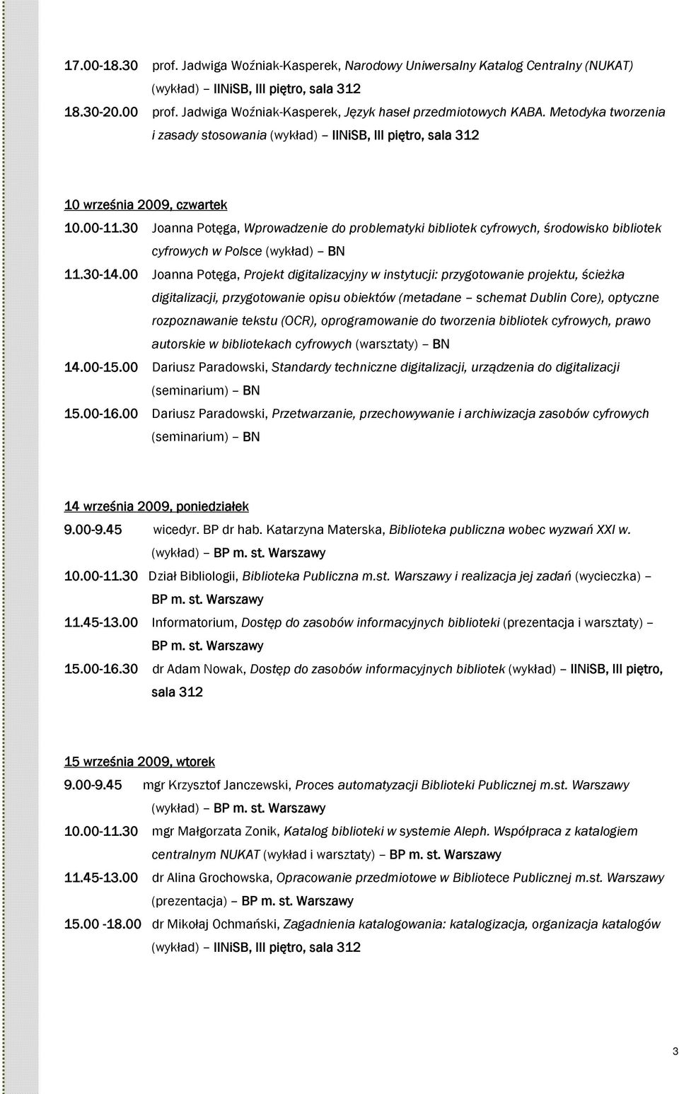 30 Joanna Potęga, Wprowadzenie do problematyki bibliotek cyfrowych, środowisko bibliotek cyfrowych w Polsce (wykład) BN 11.30-14.