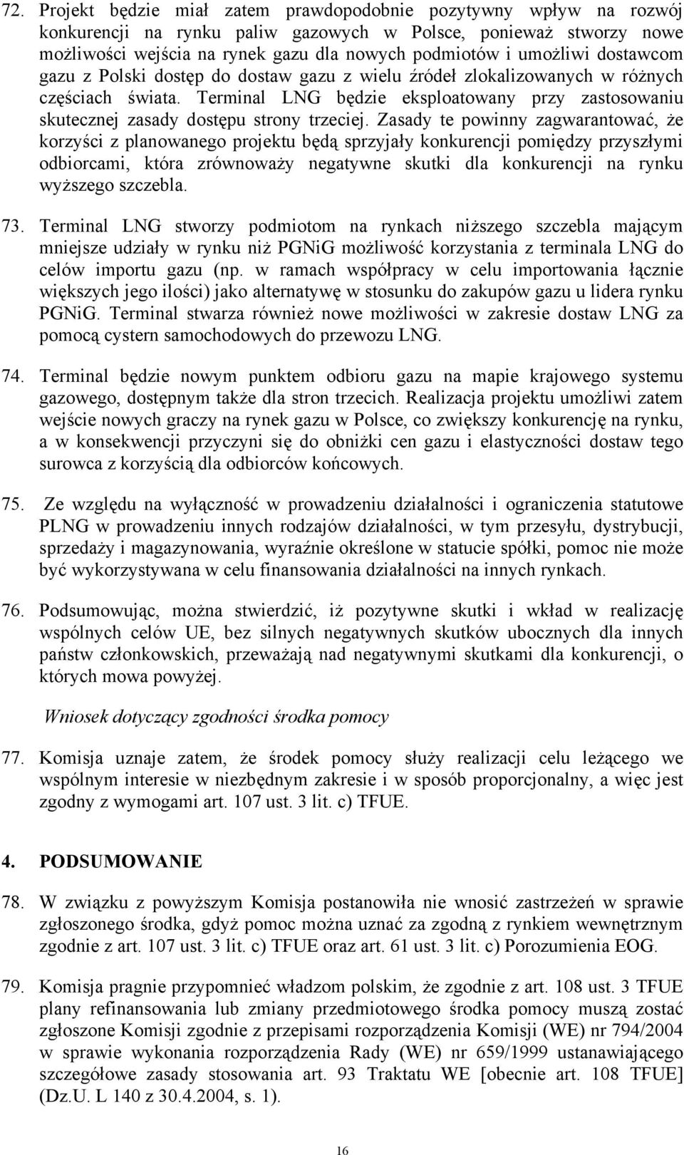 Terminal LNG będzie eksploatowany przy zastosowaniu skutecznej zasady dostępu strony trzeciej.