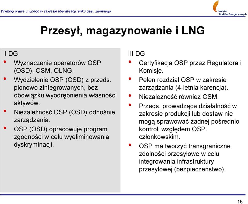OSP (OSD) opracowuje program zgodności w celu wyeliminowania dyskryminacji. III DG Certyfikacja OSP przez Regulatora i Komisję.