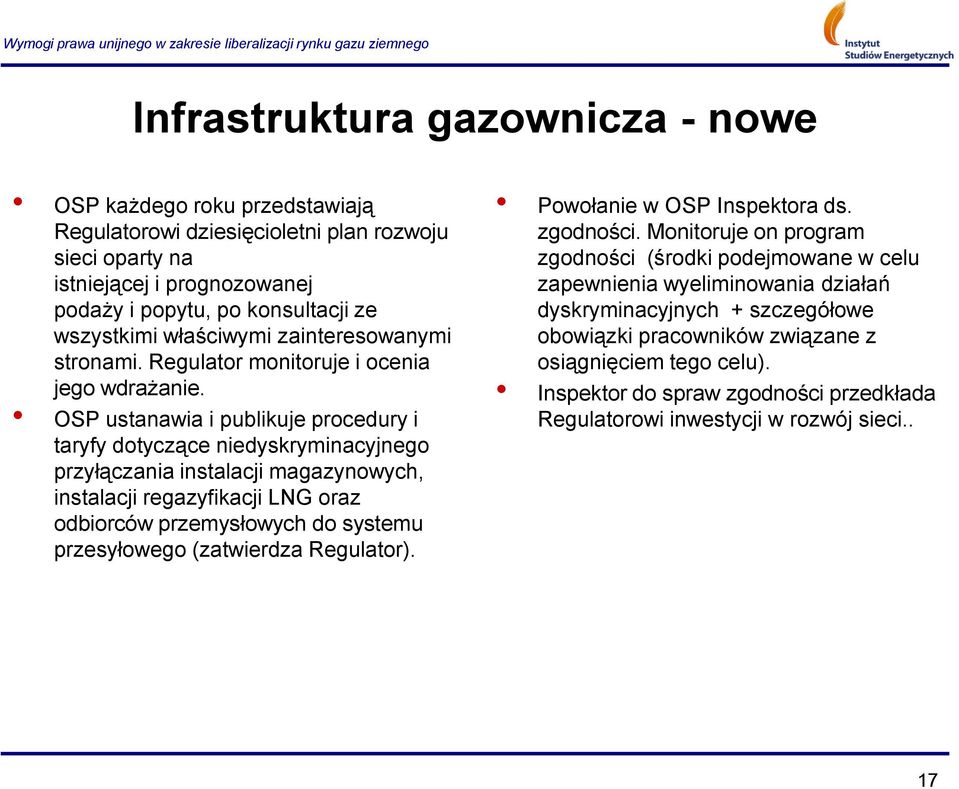 OSP ustanawia i publikuje procedury i taryfy dotyczące niedyskryminacyjnego przyłączania instalacji magazynowych, instalacji regazyfikacji LNG oraz odbiorców przemysłowych do systemu przesyłowego