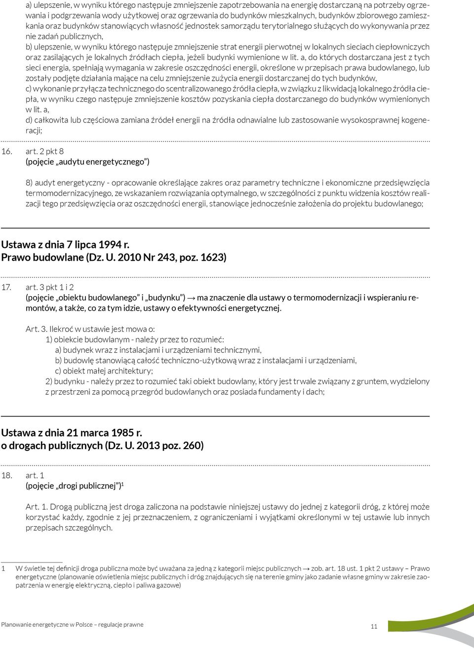 zmniejszenie strat energii pierwotnej w lokalnych sieciach ciepłowniczych oraz zasilających je lokalnych źródłach ciepła, jeżeli budynki wymienione w lit.