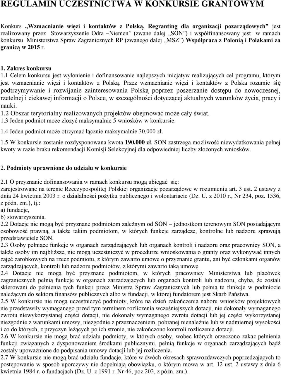 dalej MSZ ) Współpraca z Polonią i Polakami za granicą w 2015 r. 1. Zakres konkursu 1.