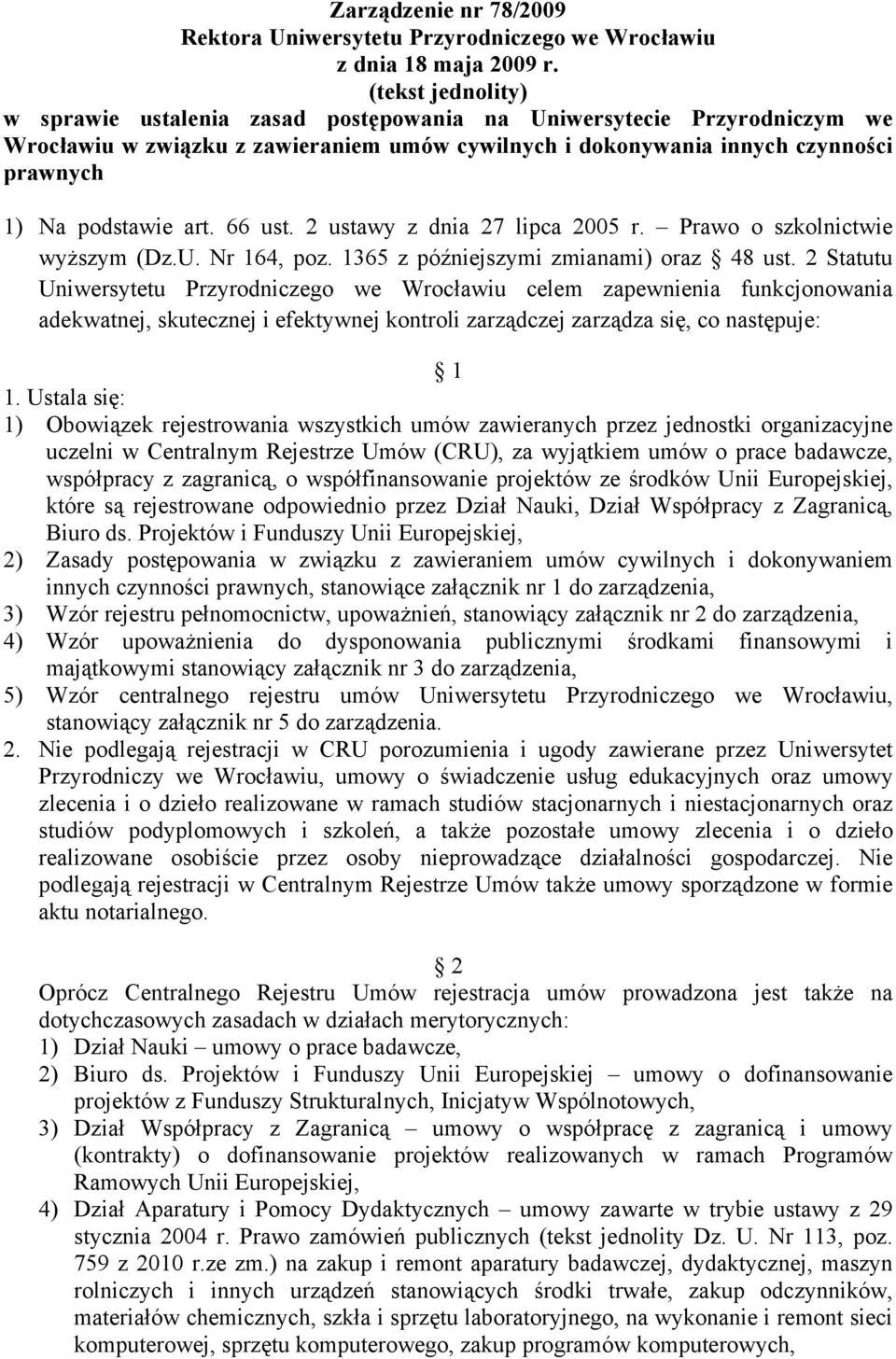 66 ust. 2 ustawy z dnia 27 lipca 2005 r. Prawo o szkolnictwie wyższym (Dz.U. Nr 164, poz. 1365 z późniejszymi zmianami) oraz 48 ust.