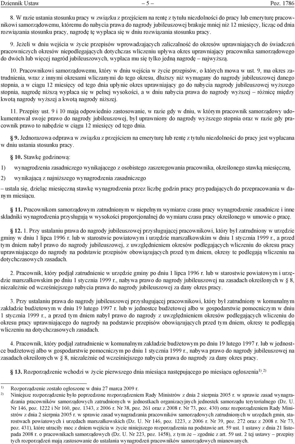 niż 12 miesięcy, licząc od dnia rozwiązania stosunku pracy, nagrodę tę wypłaca się w dniu rozwiązania stosunku pracy. 9.